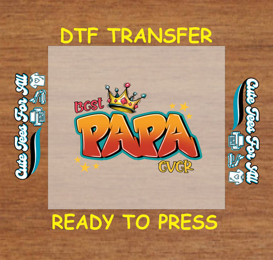 Best Papa Ever DTF transfer with crown and stars for Father’s Day shirt.