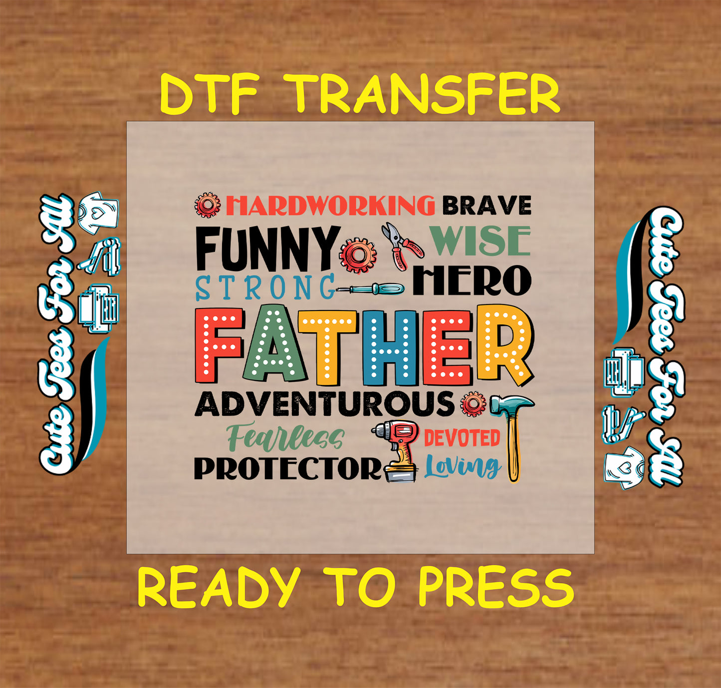 DTF transfer with word art highlighting father traits and tool graphics.