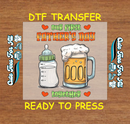 DTF transfer with baby bottle and beer mug saying our first Father's Day together.