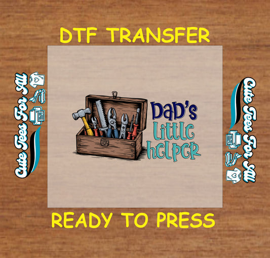 DTF transfer with a wooden toolbox full of tools and the phrase "Dad's Little Helper"