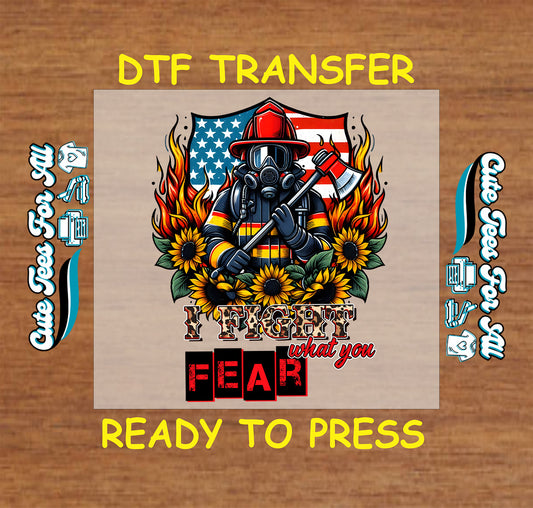 DTF transfer of firefighter in gas mask with flames, sunflowers, and American flag reading "I Fight What You Fear"