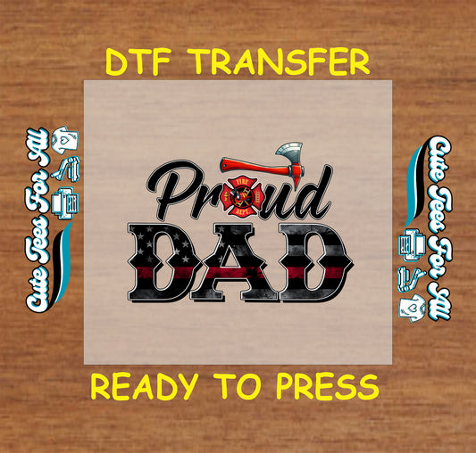 DTF transfer with "Proud Dad" text, fire axe, firefighter symbol, and flag-themed letters.