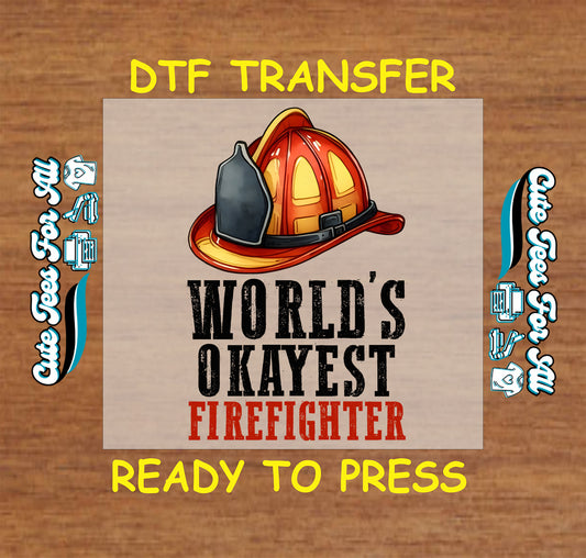 DTF transfer with firefighter helmet and the phrase “World’s Okayest Firefighter” in bold text.