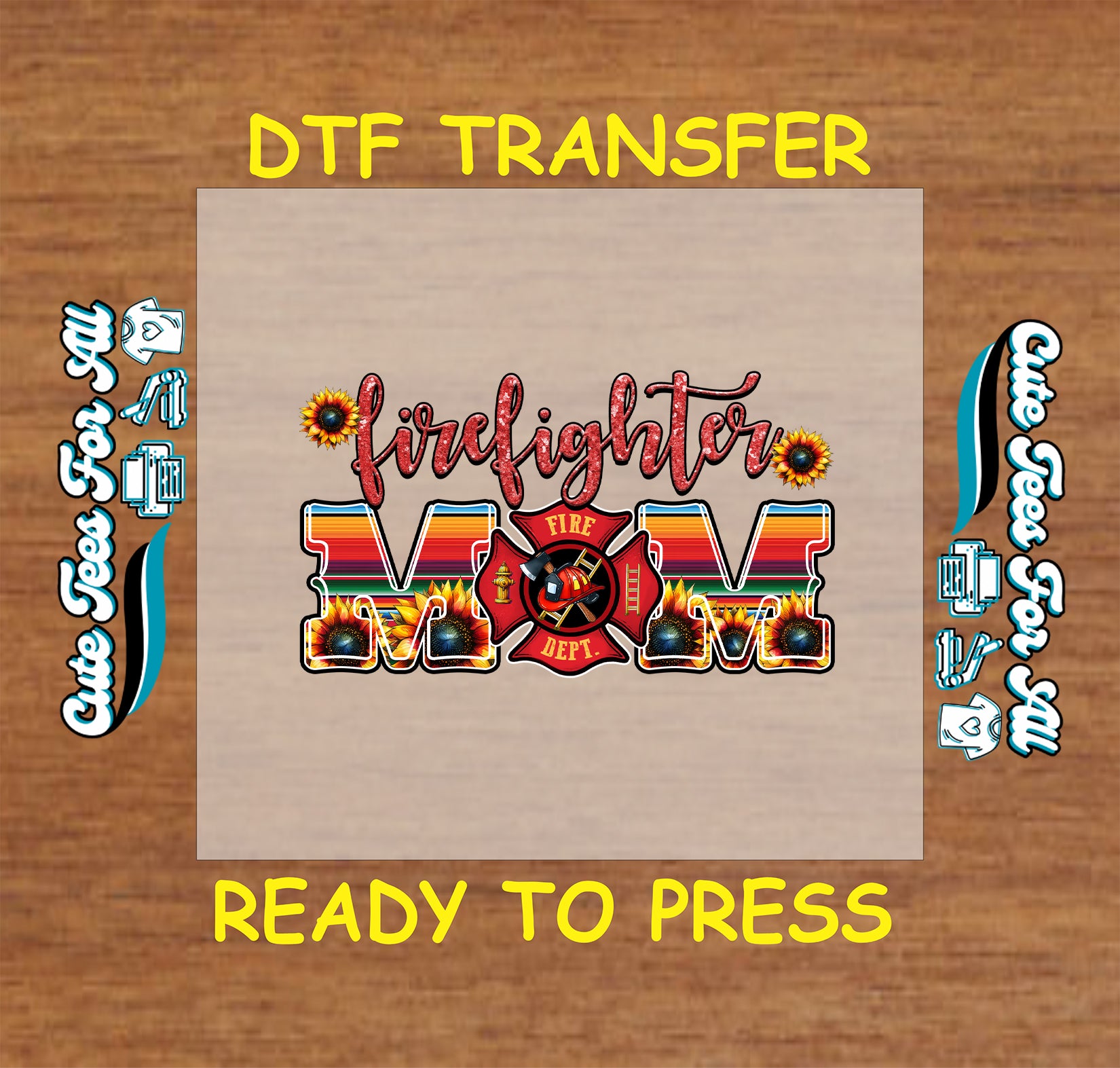 Firefighter Mom DTF transfer with sunflowers, fire department emblem, and colorful MOM lettering.