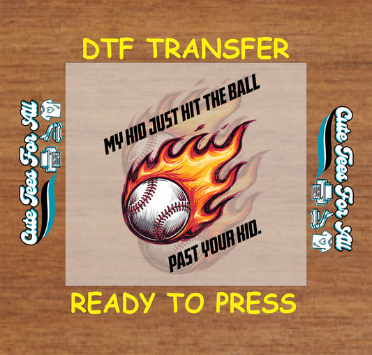Flaming baseball with My Kid Just Hit the Ball Past Your Kid text, DTF transfer ready to press.