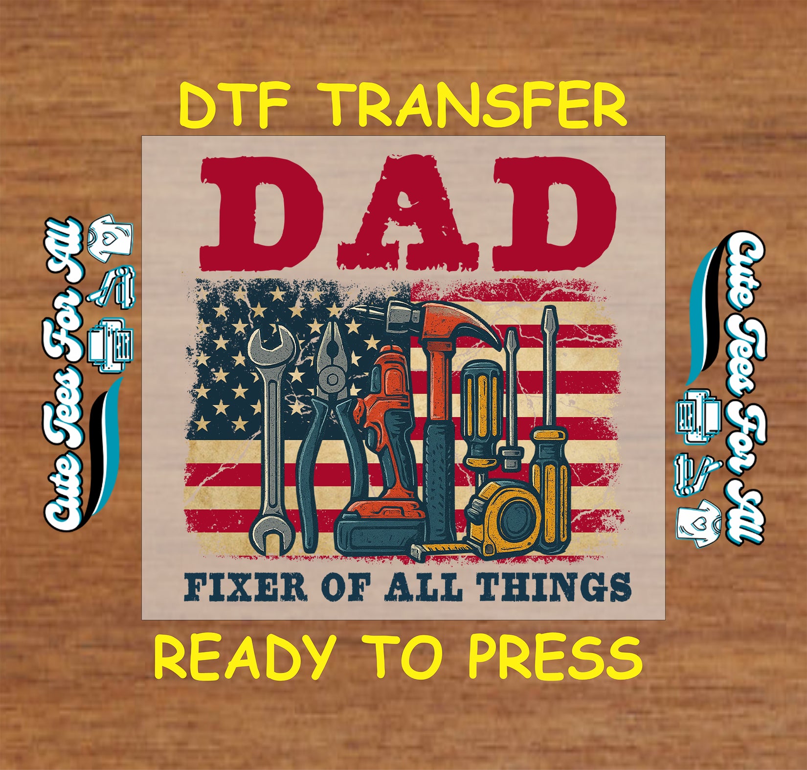 Dad Fixer of All Things with tools and American flag background, DTF transfer ready to press.