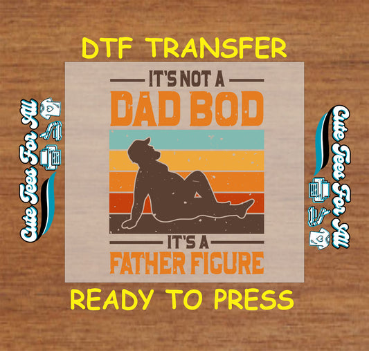 It’s Not a Dad Bod It’s a Father Figure with retro stripes and lounging silhouette, DTF transfer.