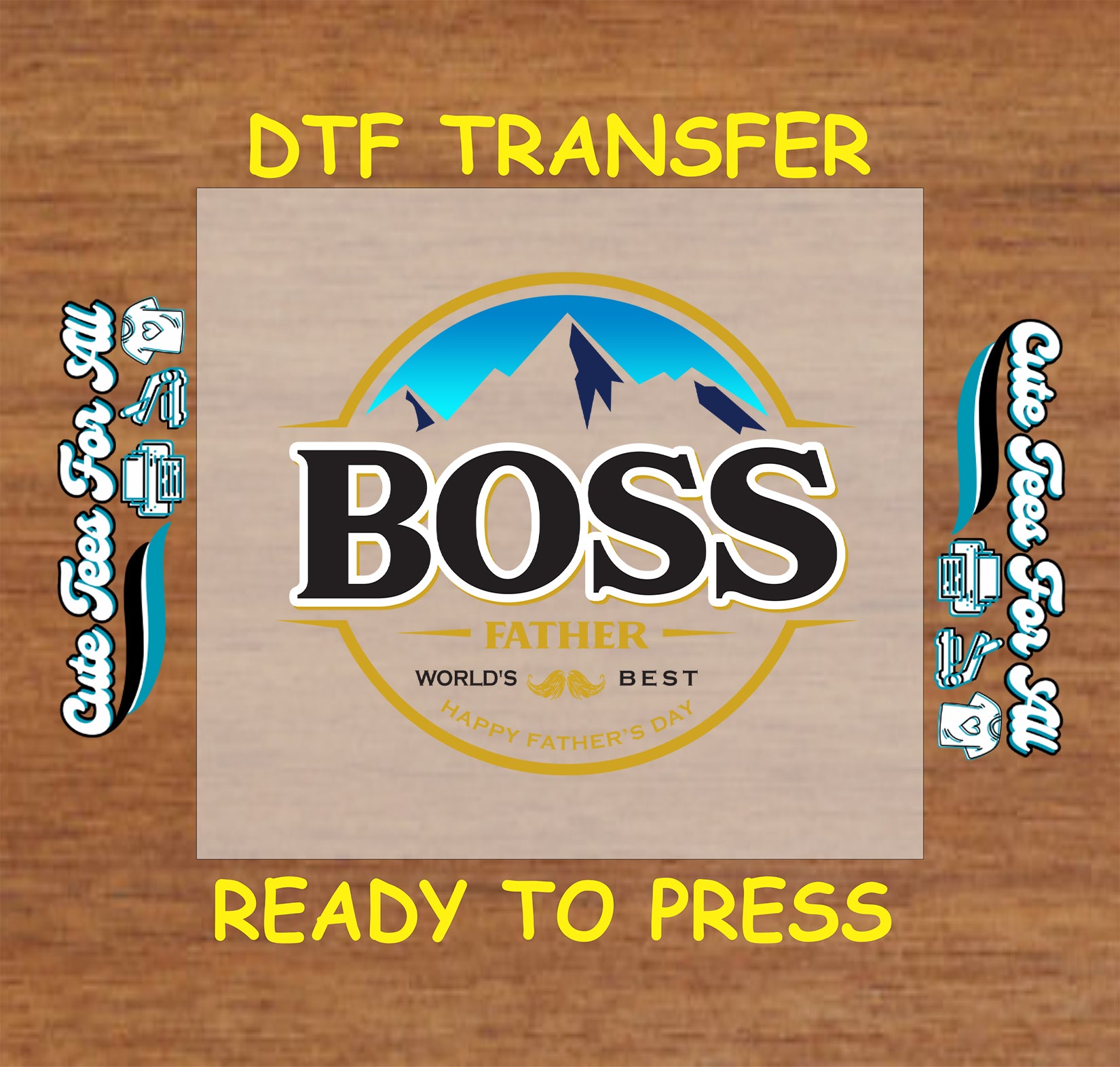 BOSS Father text with mountains and gold circle, World’s Best Happy Father’s Day, DTF transfer ready to press.