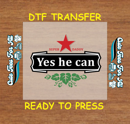 Yes He Can Super Daddy with red star and green leaves, DTF transfer ready to press.
