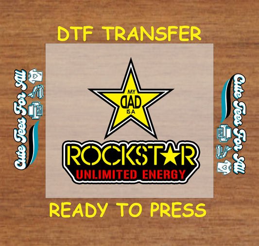 My Dad Is a Rockstar with yellow star and Unlimited Energy text, DTF transfer ready to press.