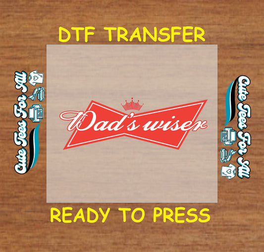Dad’s Wiser in red label style with crown accent, DTF transfer ready to press.