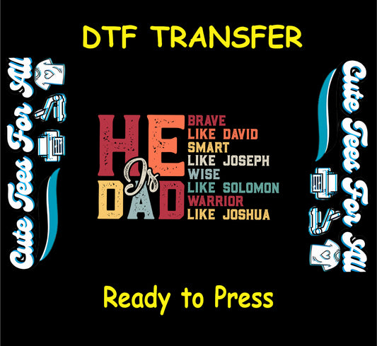 He Is Dad with biblical traits like brave, smart, wise, warrior listed beside, DTF transfer ready to press.
