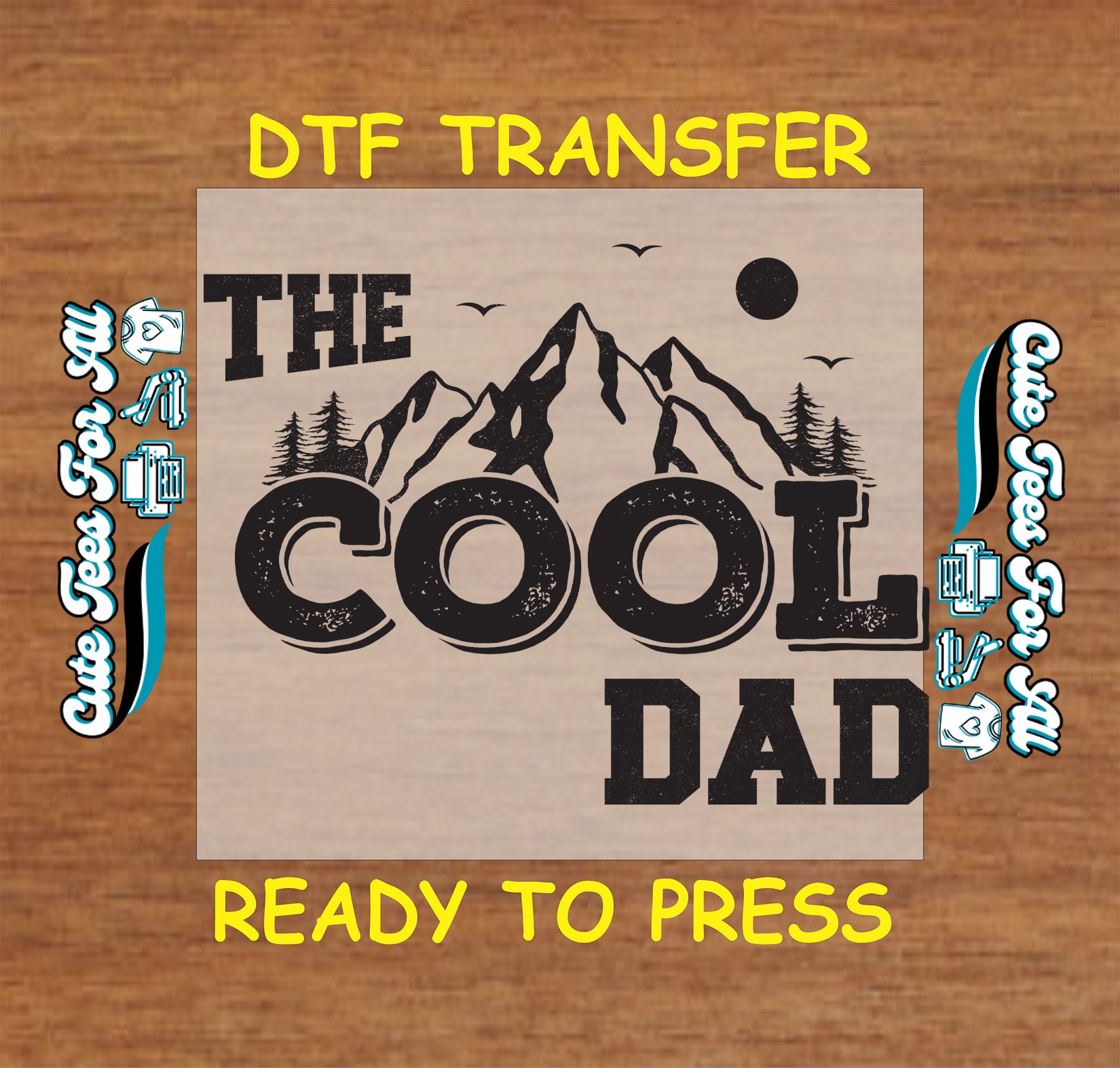 The Cool Dad text with mountain and trees in vintage black print, DTF transfer ready to press.