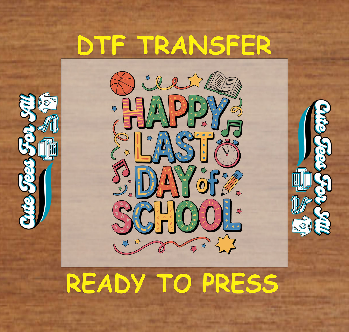 Happy Last Day of School DTF transfer with stars, books, music notes, and pencils.