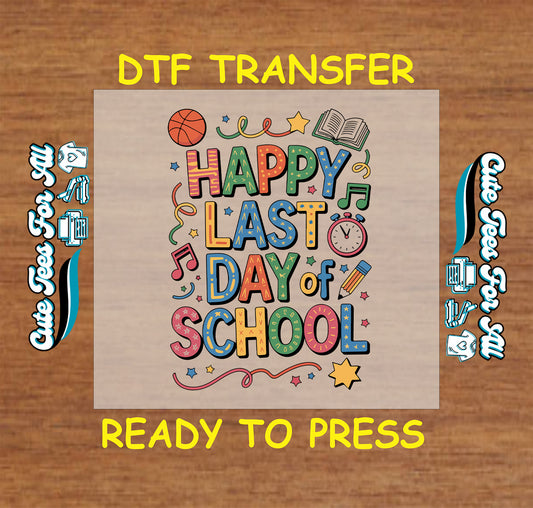 Happy Last Day of School DTF transfer with stars, books, music notes, and pencils.