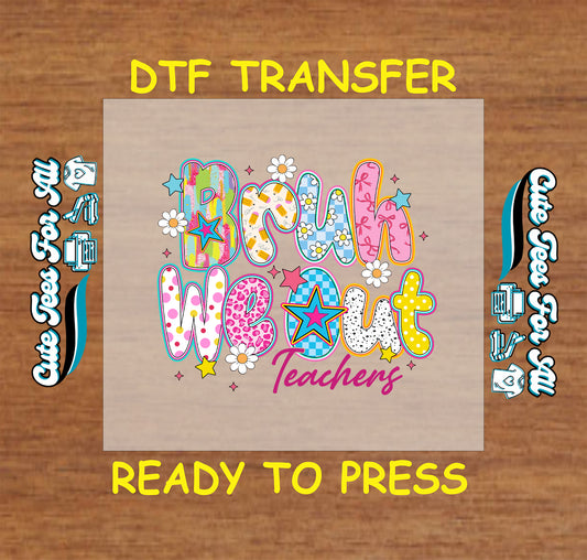 Bruh We Out Teachers DTF transfer with colorful letters, stars, and flowers.