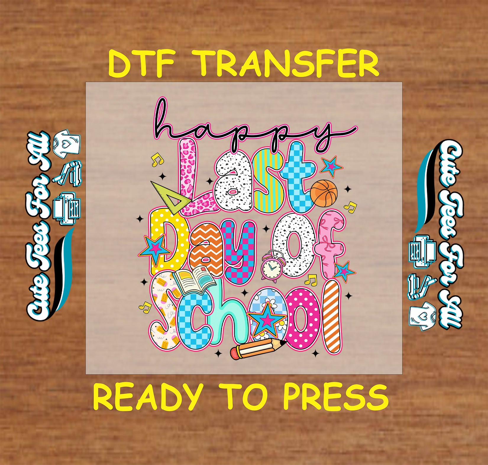 Happy Last Day of School DTF transfer with colorful letters, stars, book, and school icons.