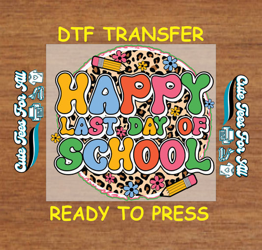 Happy last day of school DTF transfer with leopard print, pencils, and flowers.