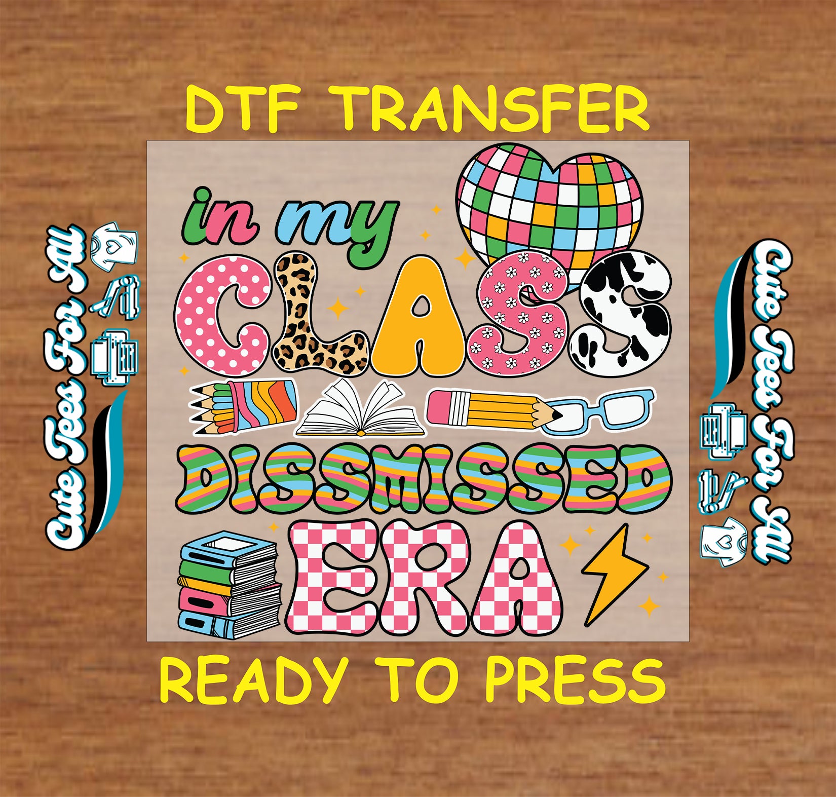 In My Class Dismissed Era teacher DTF transfer with school icons and colorful patterns.