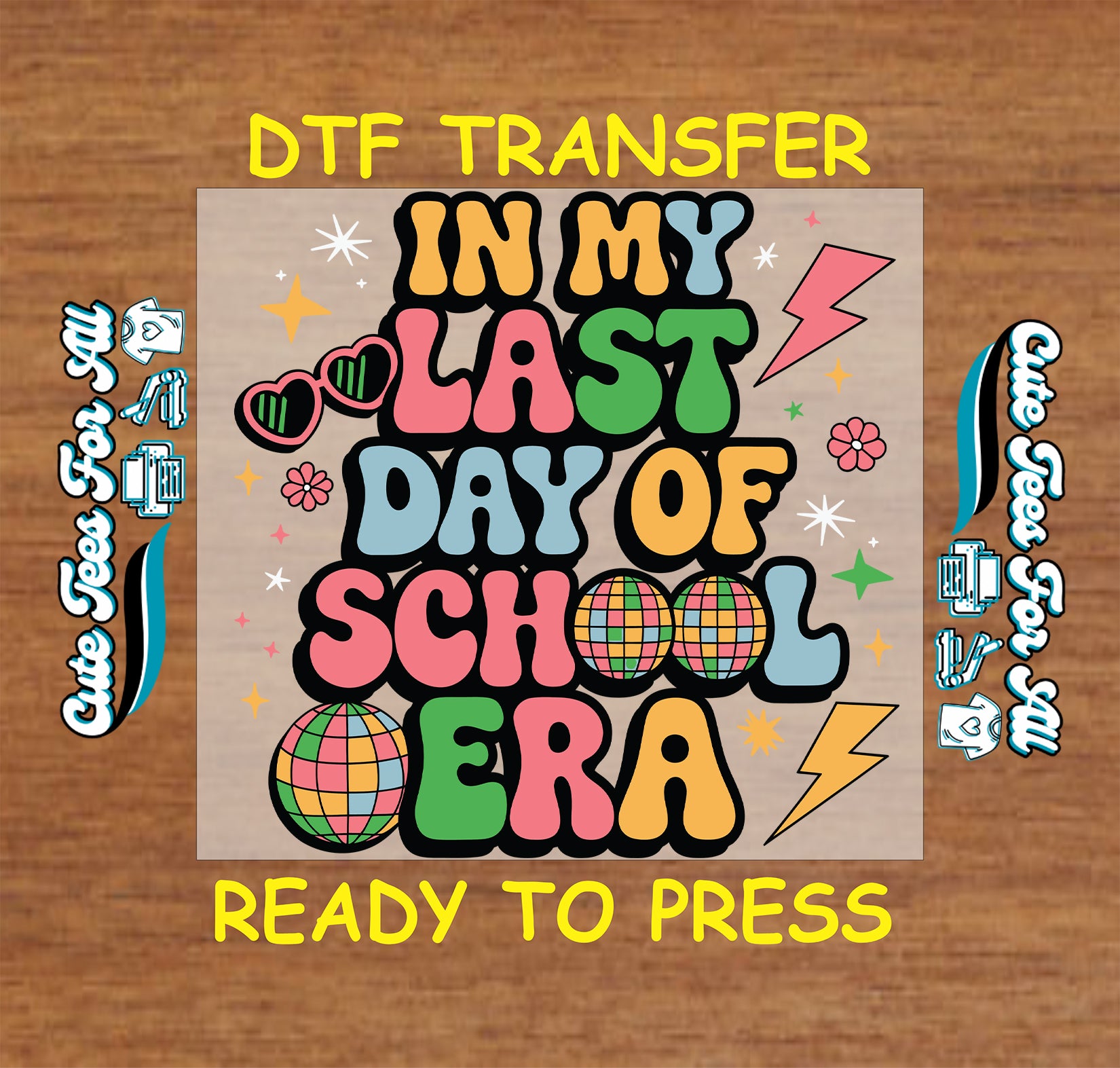 Colorful DTF transfer with the phrase "In My Last Day of School Era" and disco ball and lightning bolt accents.