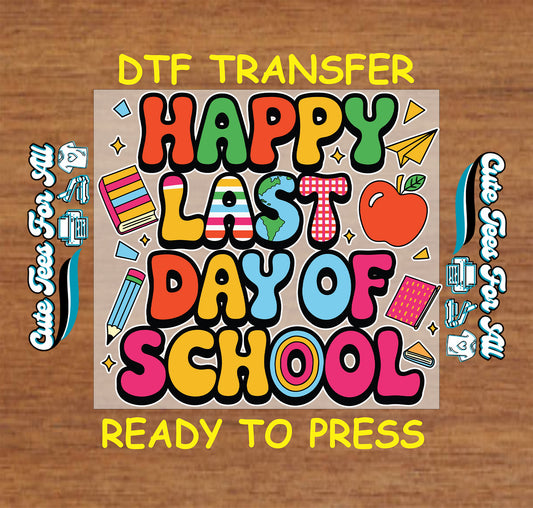 Colorful "Happy Last Day of School" DTF transfer with globe, apple, pencils, and paper planes.