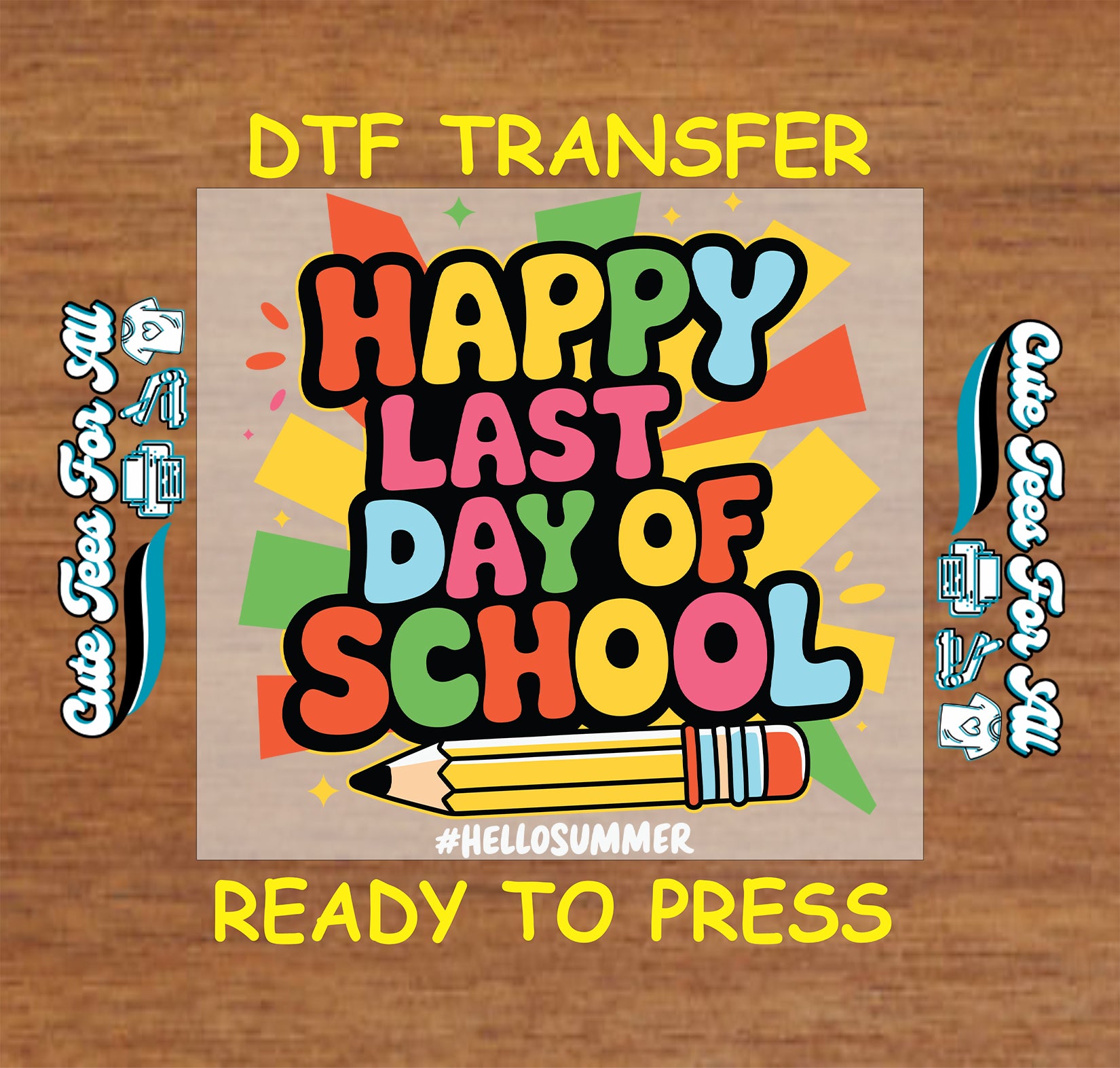 Colorful "Happy Last Day of School" DTF transfer with pencil and #HelloSummer text.