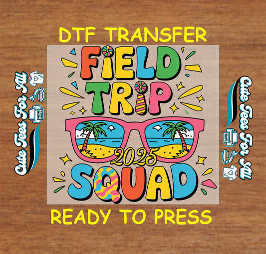 Field Trip Squad 2025 DTF transfer with bold letters and beach sunglasses.