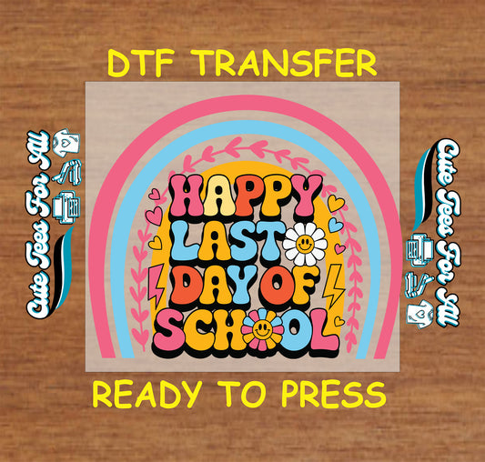 Happy Last Day of School DTF transfer with retro rainbow, daisies, and smiley faces.