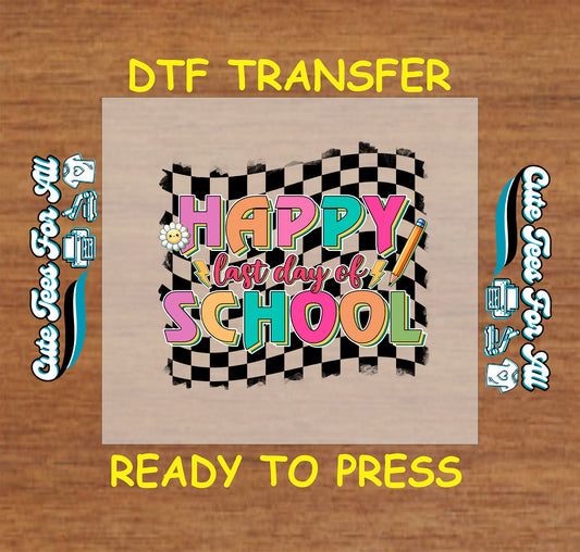Happy Last Day of School DTF transfer with checkerboard background and school icons.