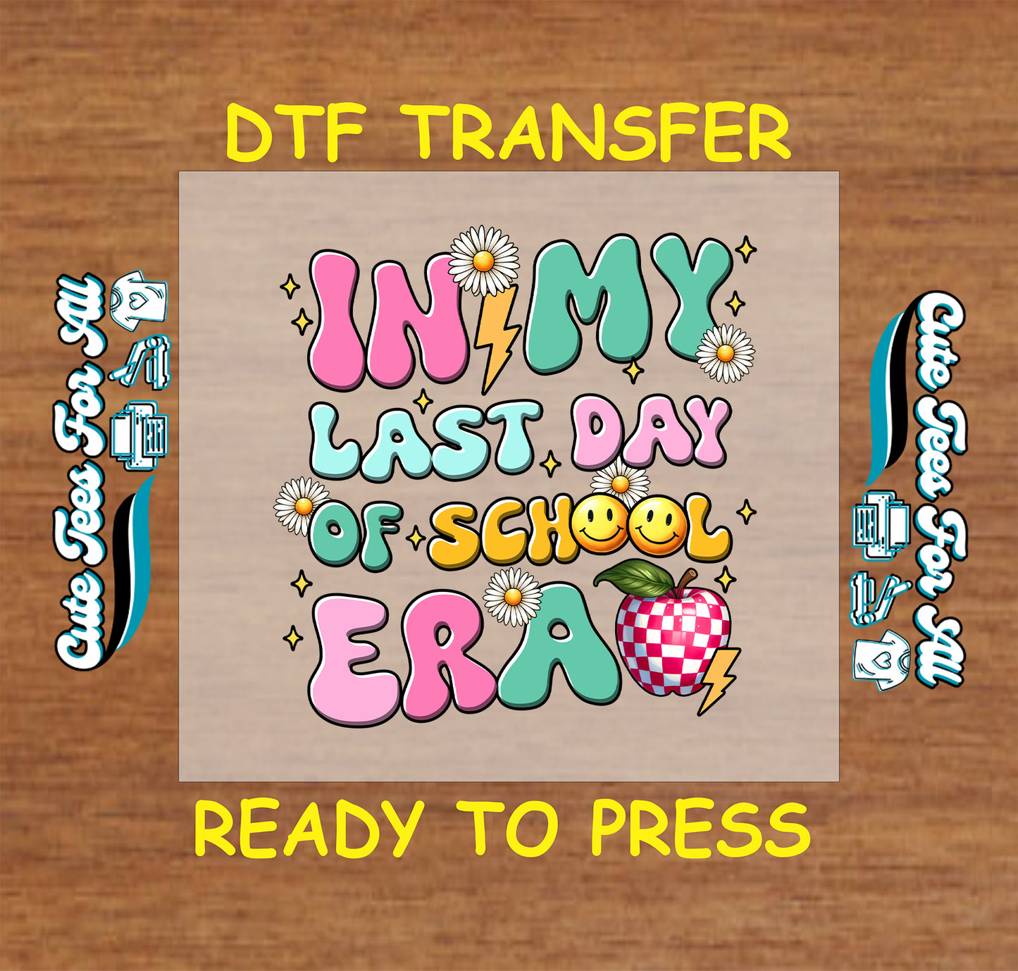 In My Last Day of School Era DTF transfer with daisies, lightning, smileys, and apple.