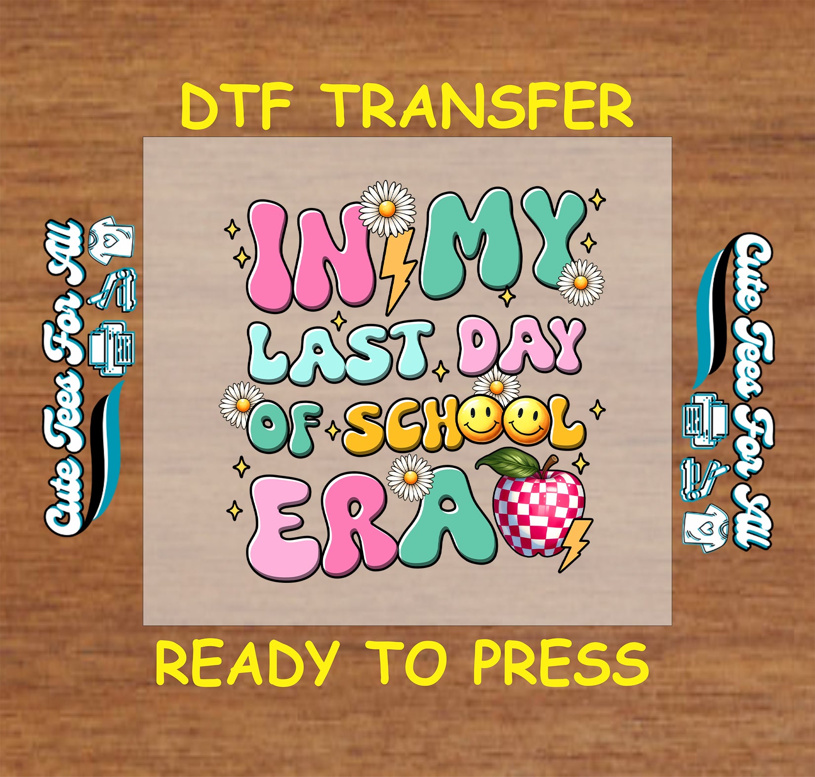 In My Last Day of School Era DTF transfer with daisies, lightning, smileys, and apple.