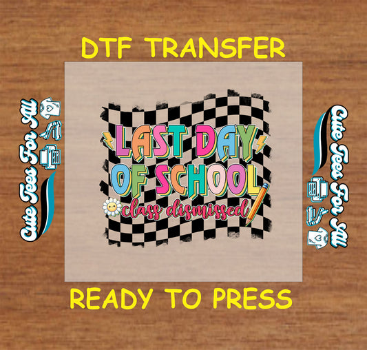 Last Day of School Class Dismissed DTF transfer with checkerboard, daisy, and pencil.