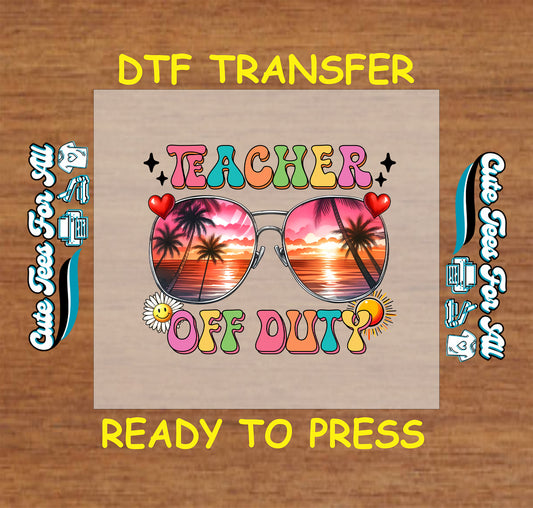 Teacher Off Duty DTF transfer with sunset reflection in sunglasses and colorful text.