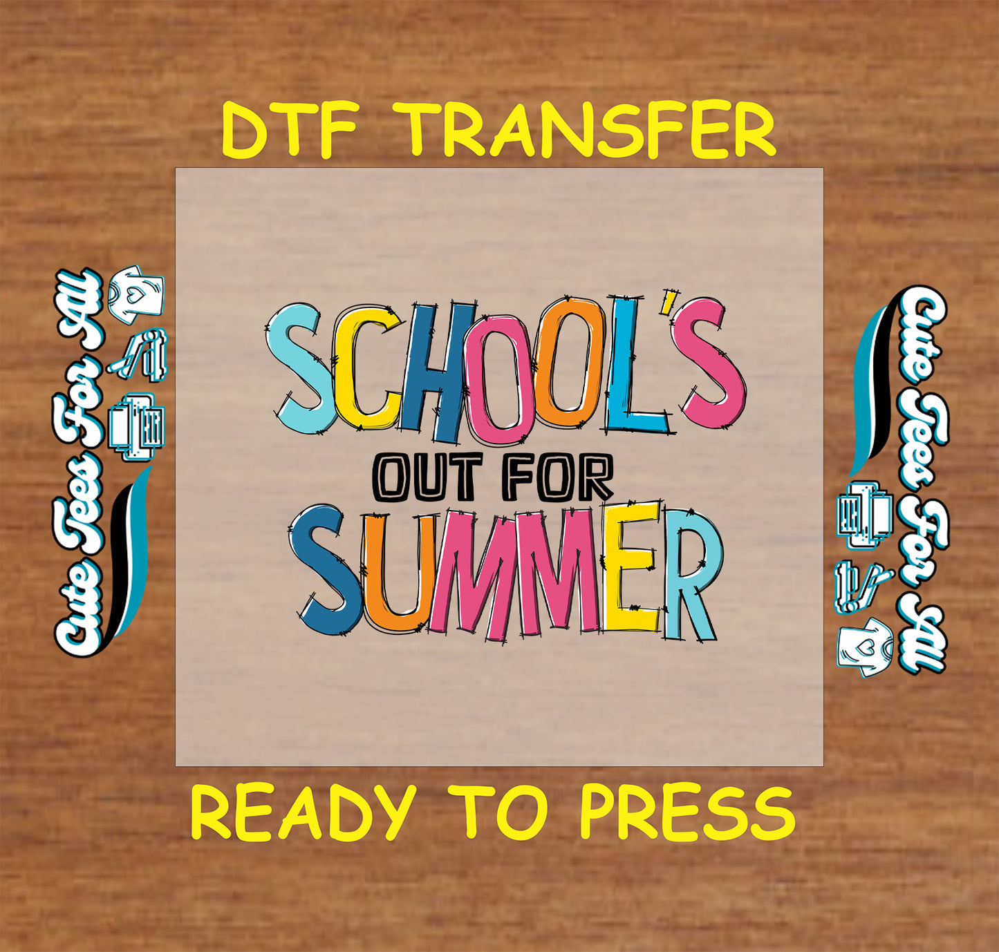 DTF transfer with hand-drawn block letters saying "School’s Out for Summer" in bright mixed colors.