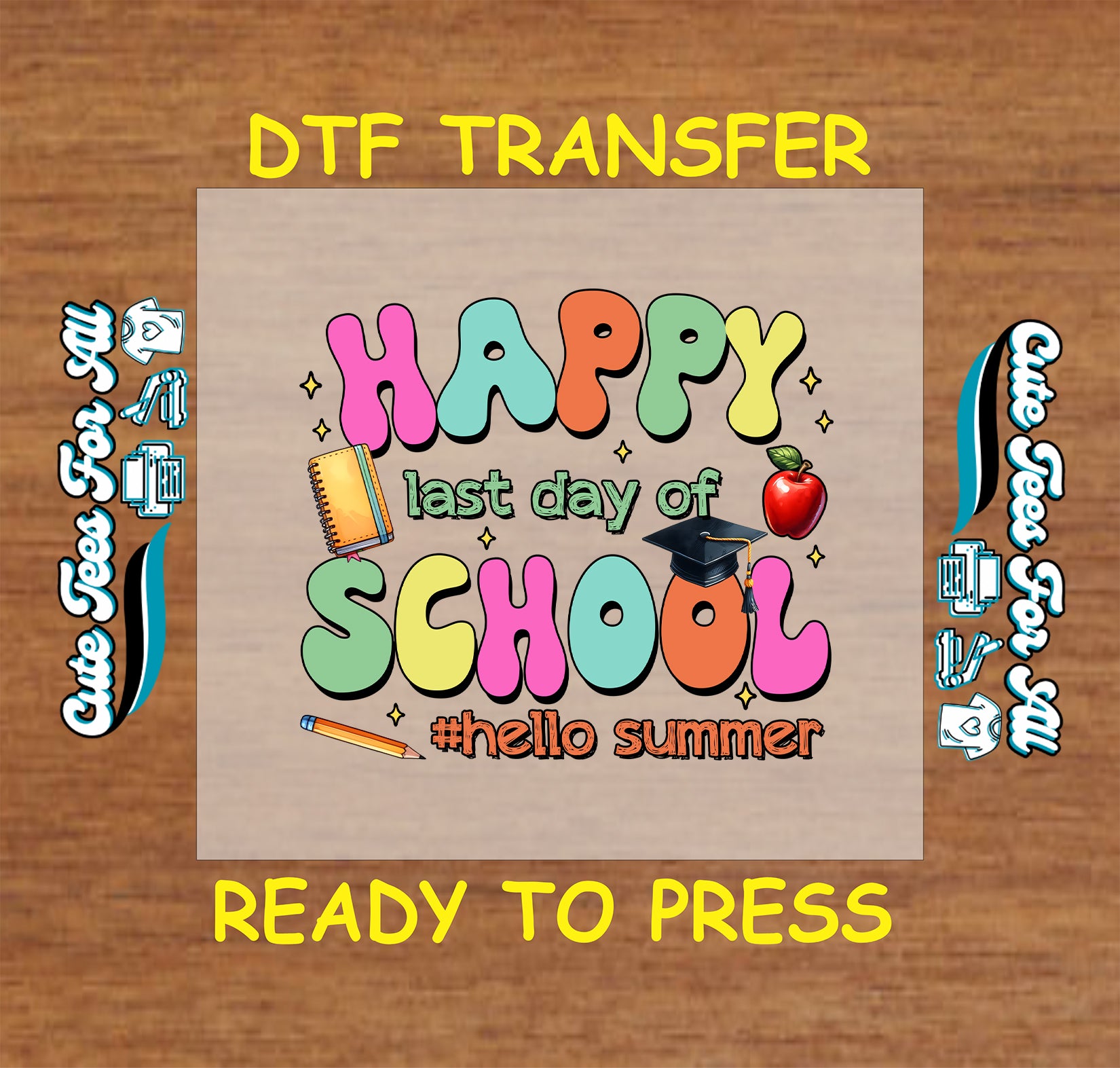 DTF transfer that says "Happy Last Day of School #HelloSummer" with notebook, cap, pencil, and apple.
