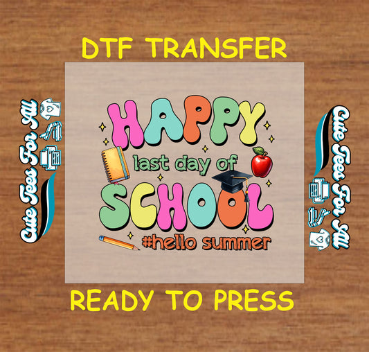 DTF transfer that says "Happy Last Day of School #HelloSummer" with notebook, cap, pencil, and apple.