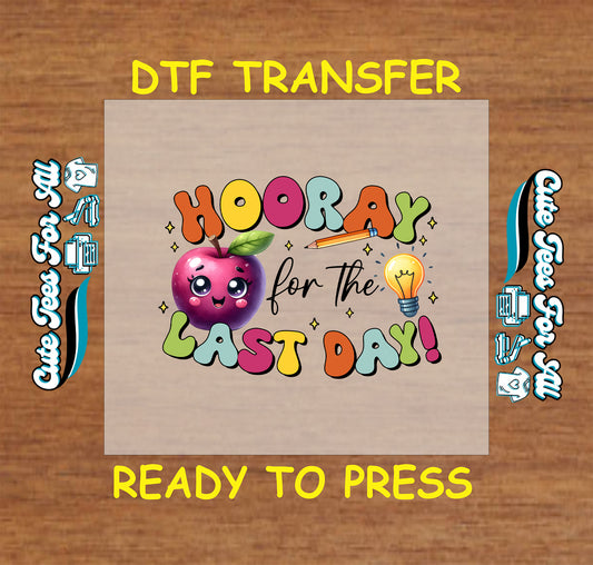 DTF transfer with "Hooray for the Last Day!" text, kawaii apple, pencil, and lightbulb.