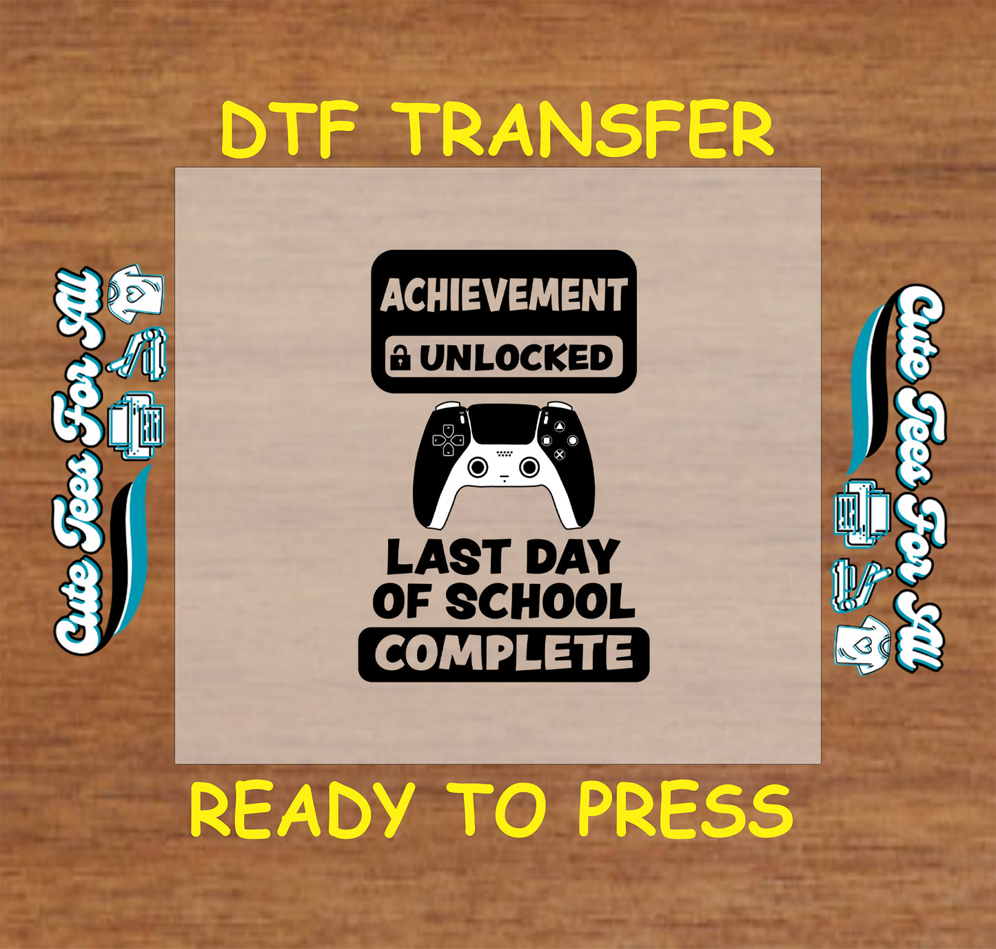 DTF transfer with game controller and text “Achievement Unlocked Last Day of School Complete” in black.