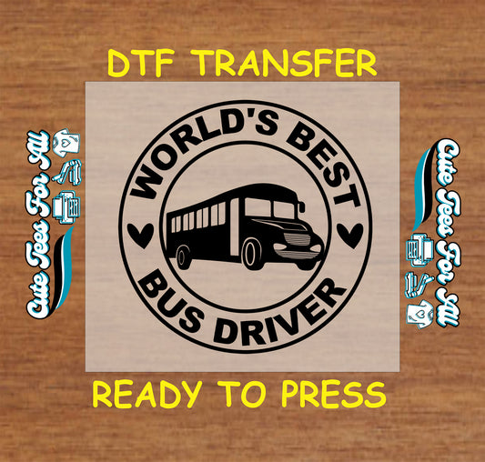 DTF transfer with “World’s Best Bus Driver” circular badge and school bus in the center