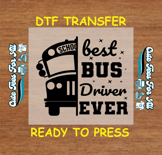 DTF transfer with half of a school bus graphic and “Best Bus Driver Ever” text with stars.
