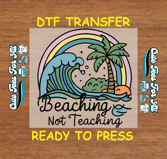 DTF transfer with waves, palm trees, rainbow, and text “Beaching Not Teaching”