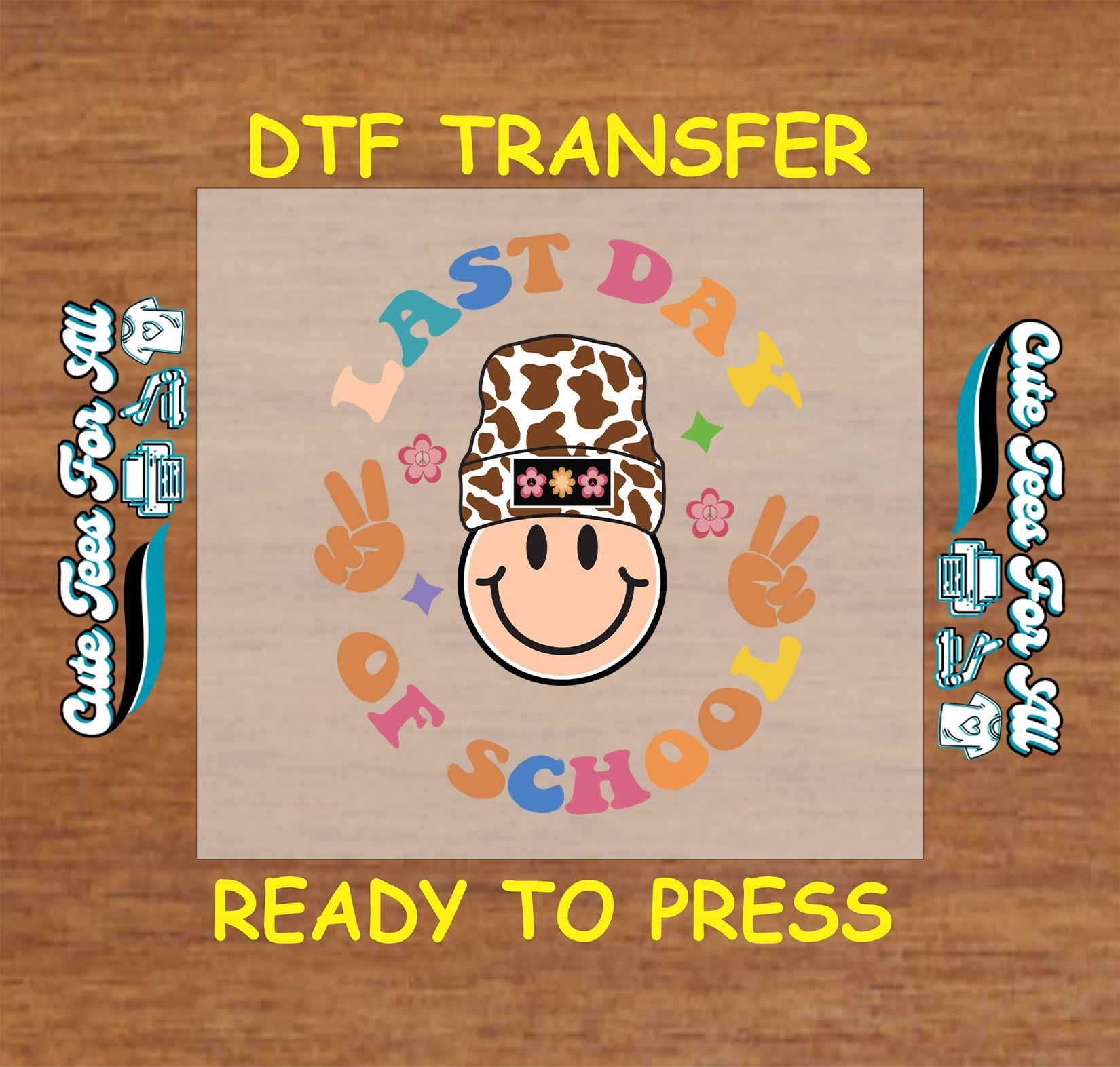DTF transfer with “Last Day of School” circular text, smiley face in cow-print hat, and peace signs.