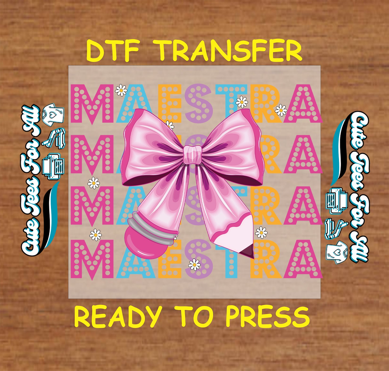 DTF transfer with repeating Maestra text in bright colors and a large pink bow with pencil detail.