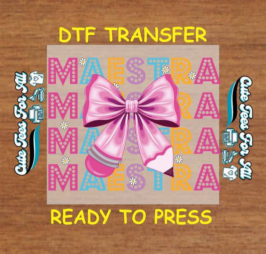 DTF transfer with repeating Maestra text in bright colors and a large pink bow with pencil detail.