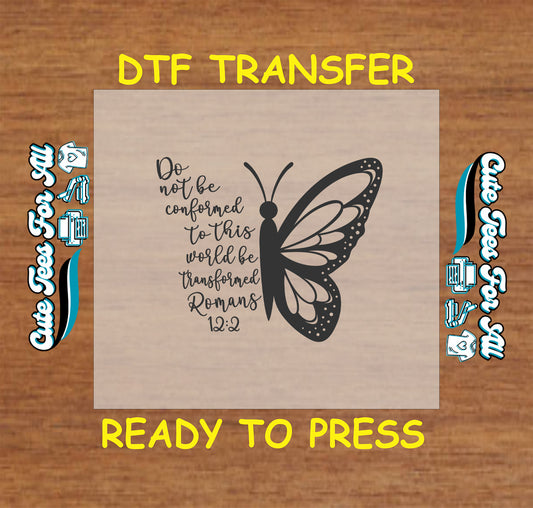 DTF transfer with butterfly and Romans 12:2 Bible verse in script font.