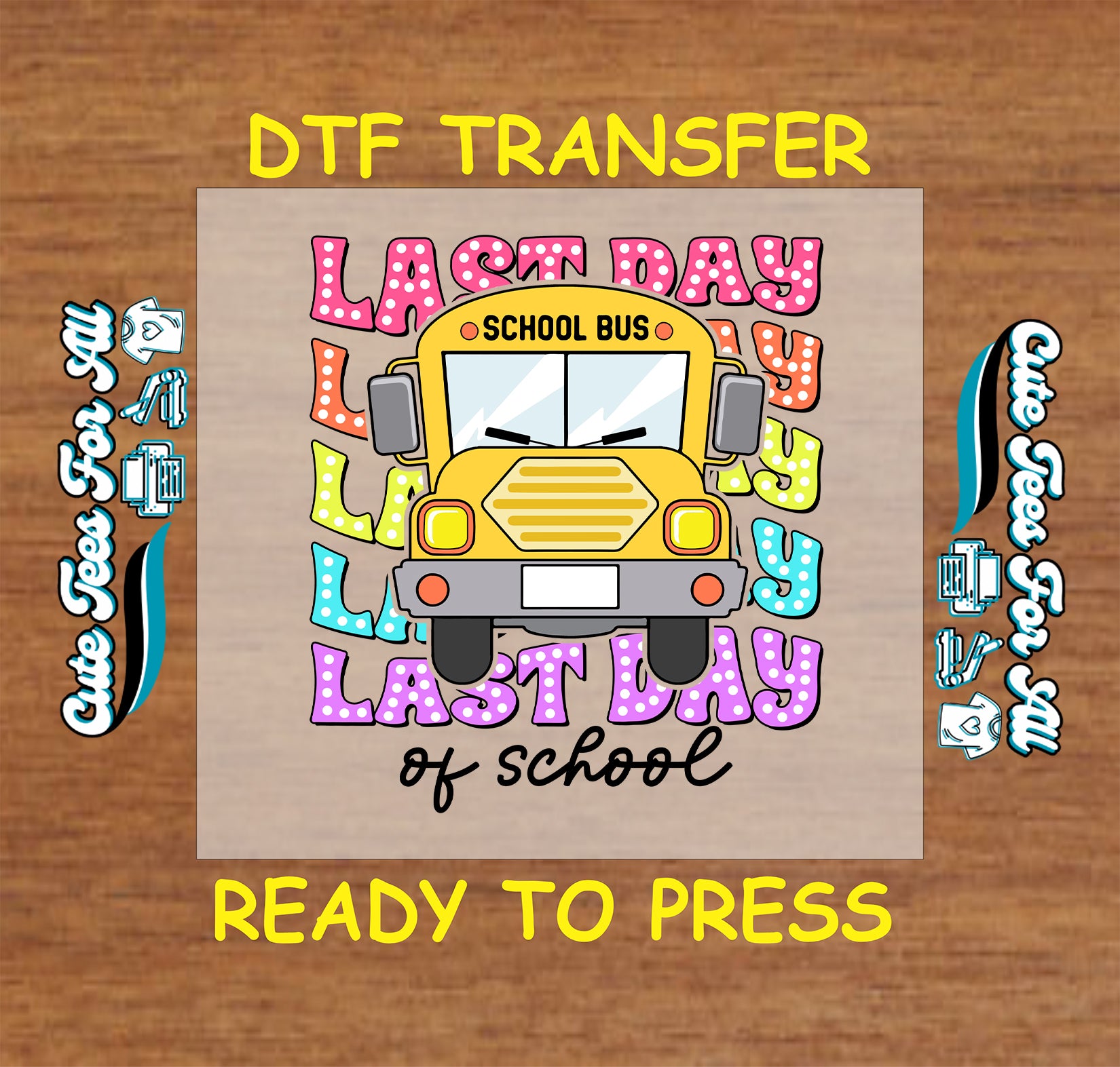 Yellow school bus with colorful “Last Day of School” text in polka dot letters.