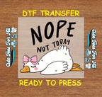 Funny DTF Transfer Iron On Heat Transfer - Ready to Press, Nope Not Today DTF Transfer 9911