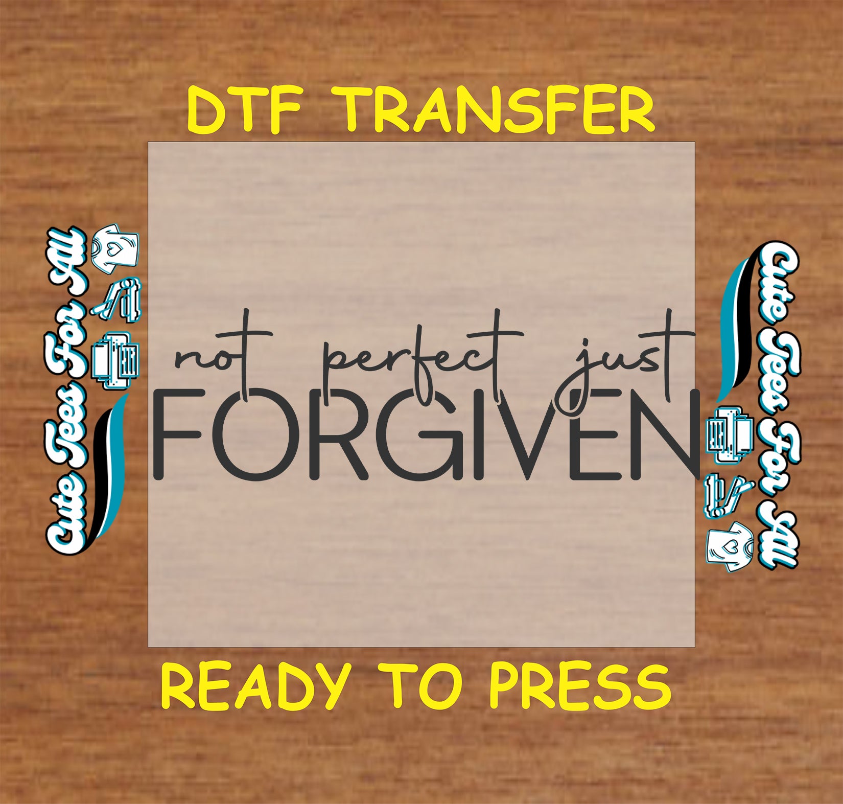 Text that reads “Not perfect just FORGIVEN” in a mix of script and bold fonts.