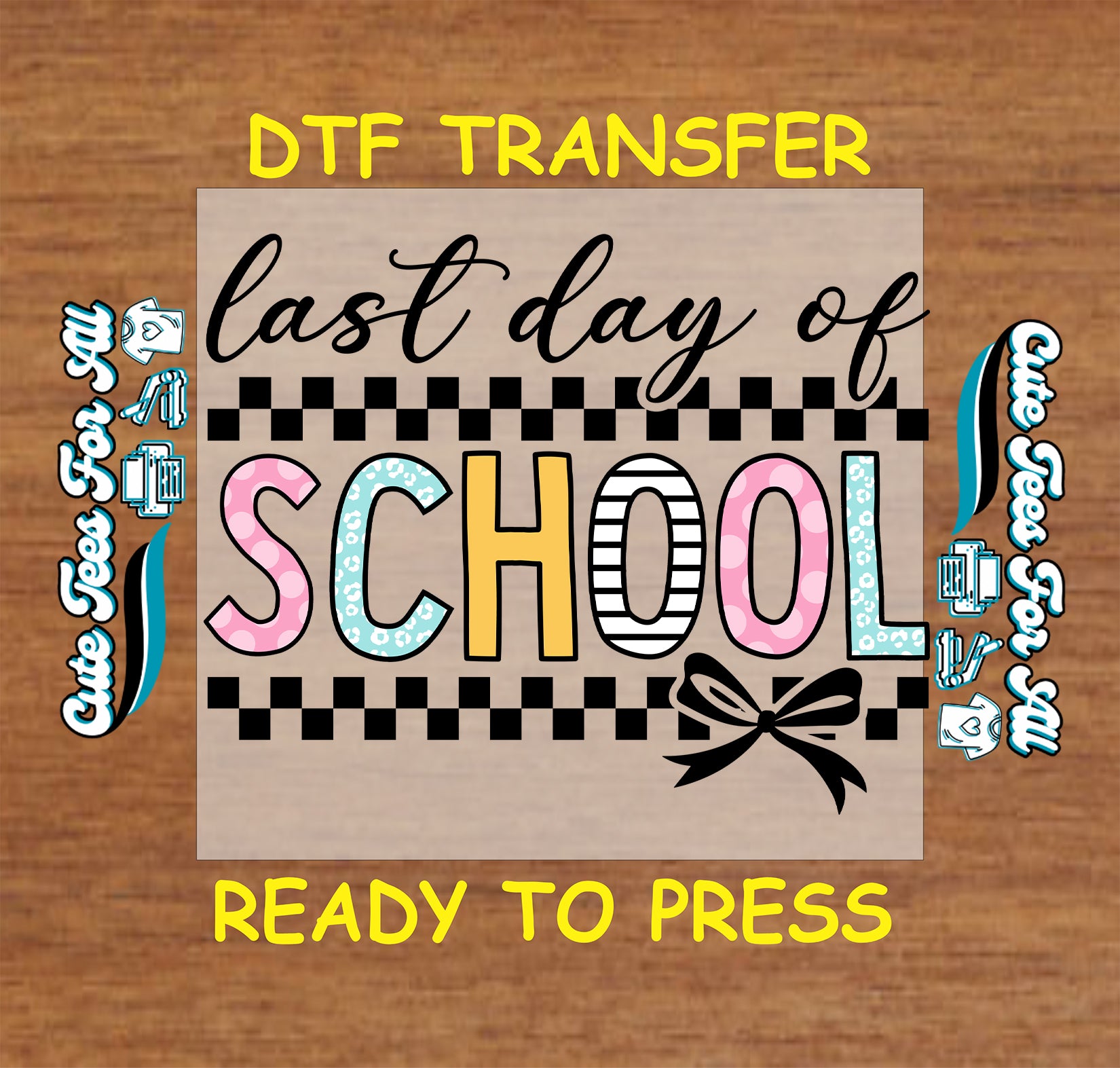 Last Day of School text with pastel letters, black checkered border, and bow graphic.