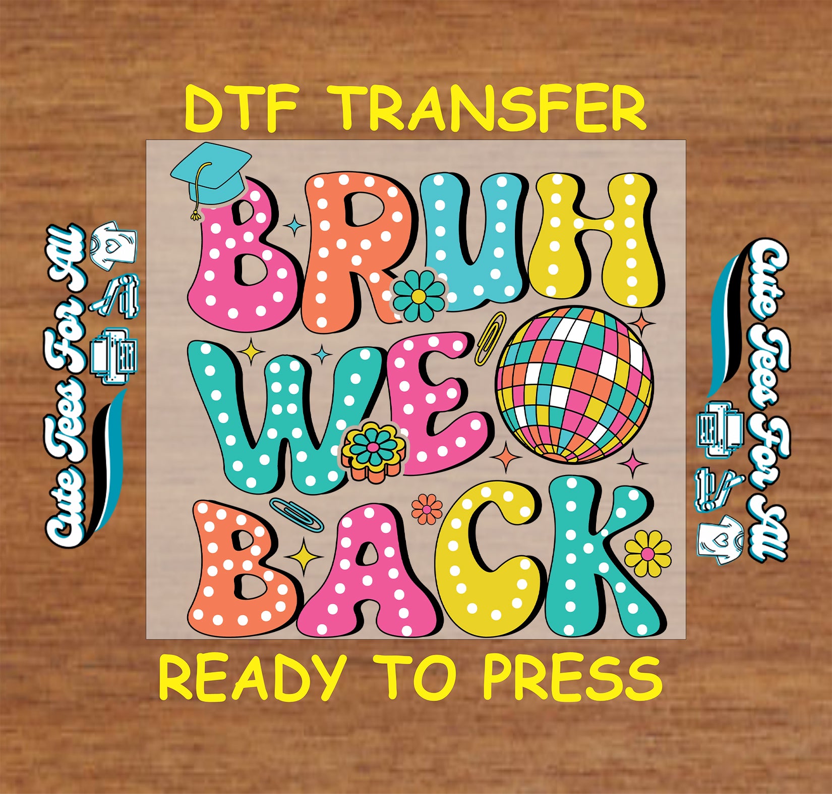 Colorful “BRUH WE BACK” text with polka dots, pencils, flowers, disco ball, and a graduation cap.